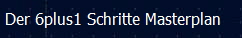 Der 6plus1 Schritte Masterplan